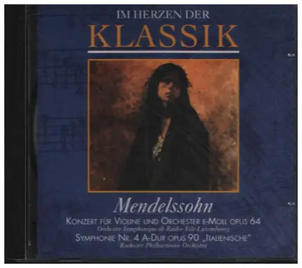 Mendelssohn-Bartholdy - Im Herzen Der Klassik: Mendelssohn - Violinkonzert E-Moll