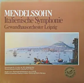 Felix Mendelssohn-Bartholdy - Symphonie Nr. 4 "Italienische" / "Sommernachtstraum" Op. 21 & 61