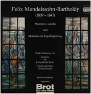 Felix Mendelssohn-Bartholdy - Motetten a capella und Motetten mit Orgelbegleitung