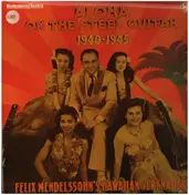 Felix Mendelssohn's Hawaiian Serenaders - Aloha On The Steel Guitar 1940-1945