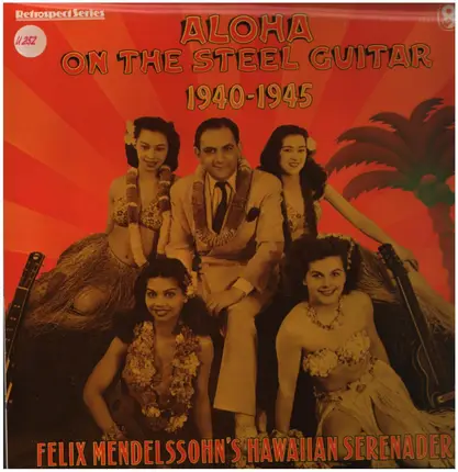 Felix Mendelssohn & His Hawaiian Serenaders - Aloha On The Steel Guitar 1940-1945