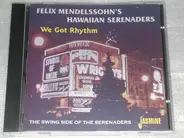 Felix Mendelssohn & His Hawaiian Serenaders - We Got Rhythm