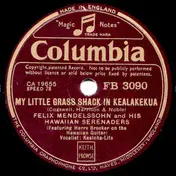 Felix Mendelssohn & His Hawaiian Serenaders - My Little Grass Shack In Kealakekua / Hawaiian War Chant (Ta-Hu-Wa-Hu-Wai)