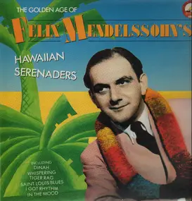 Felix Mendelssohn's Hawaiian Serenaders - The Golden Age of