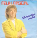 7inch Vinyl Single - Felix Pascal - Gib Mir Alles Von Dir