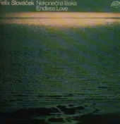 Felix Slovácek - Nekonečná Láska / Endless Love