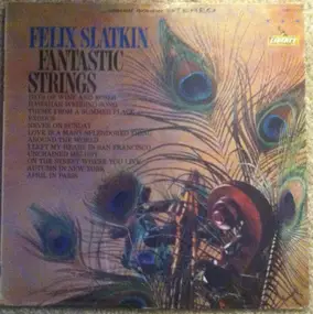 Felix Slatkin - Fantastic Strings