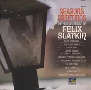Felix Slatkin - Seasons Greetings - The Holiday Strings Of Felix Slatkin