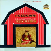 Felix Slatkin - Hoedown! The Fantastic Fiddles Of Felix Slatkin