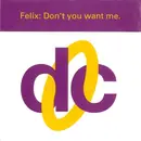 7inch Vinyl Single - Felix - Don't You Want Me