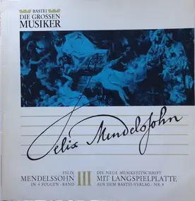 Felix Mendelssohn-Bartholdy - Felix Mendelssohn In 4 Folgen - Band III