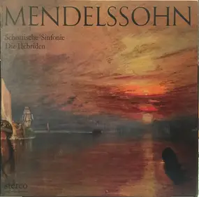 Felix Mendelssohn-Bartholdy - Schottische Sinfonie / Overtüre 'Die Hebriden'