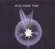 Felix Kubin - TXRF