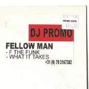 FELLOWMAN - F The Funk / What It Takes