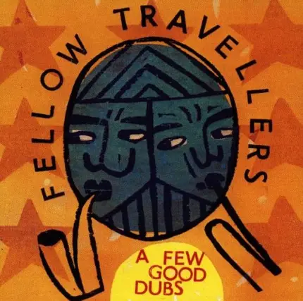 Fellow Travellers - A few good dubs