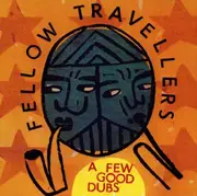 CD - Fellow Travellers - A Few Good Dubs
