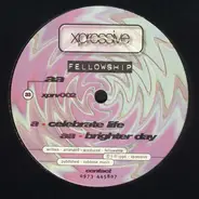 Fellowship - Celebrate Life / Brighter Day