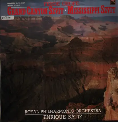 Ferde Grofé , Enrique Batiz , The Royal Philharmonic Orchestra - Grand Canyon Szvit , Missisipi Szvit