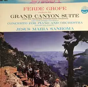 LP - Ferde Grofé With Rochester Philharmonic Orchestra And Jesus Maria Sanroma - Grand Canyon Suite / Concerto For Piano And Orchestra