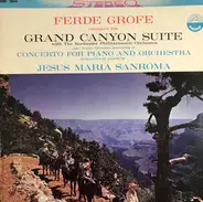 Ferde Grofé With Rochester Philharmonic Orchestra And Jesus Maria Sanroma - Grand Canyon Suite / Concerto For Piano And Orchestra