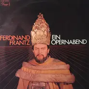 Ferdinand Frantz - Ein Opernabend