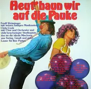 LP - Ferdl Weissinger Mit Seinen Lustigen Musikanten , Chris Cook Mit Chor Und Orchester - Heut' Haun Wir Auf Die Pauke