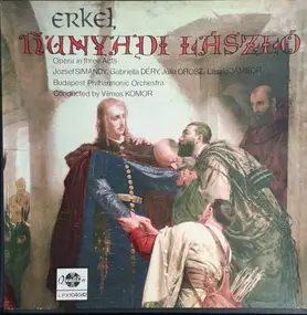 Ferenc Erkel - Hunyadi László , Opera In Three Acts