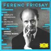 Ferenc Fricsay - Complete Recordings On Deutsche Grammophon Vol. 2 - Operas, Choral Works