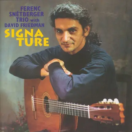Ferenc Snétberger Trio with David Friedman - Signa Ture