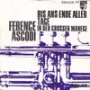7inch Vinyl Single - Ference Ascodi - Bis Ans Ende Aller Tage