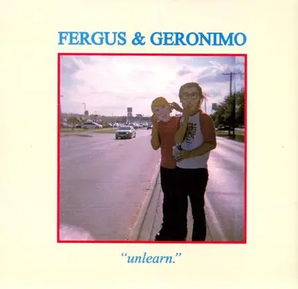 Fergus & Geronimo - Unlearn.