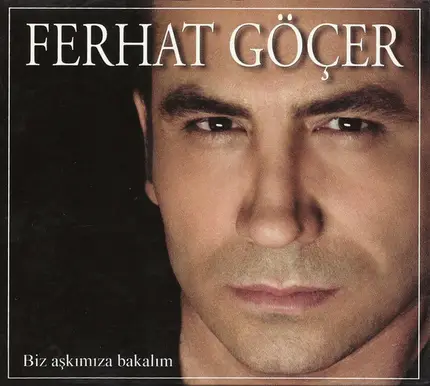 Ferhat Göçer - Biz Aşkımıza Bakalım
