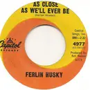 7inch Vinyl Single - Ferlin Husky - As Close As We'll Ever Be / Who's Next