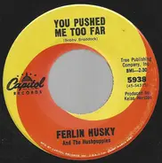 Ferlin Husky & His Hush Puppies - You Pushed Me Too Far