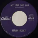 7inch Vinyl Single - Ferlin Husky - My Love For You