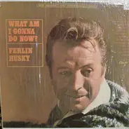 Ferlin Husky - What Am I Gonna Do Now?