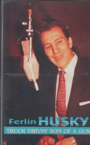 Ferlin Husky - Truck Drivin' Son Of A Gun