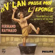 Fernand Raynaud - Et V'lan Passe-Moi L'Éponge