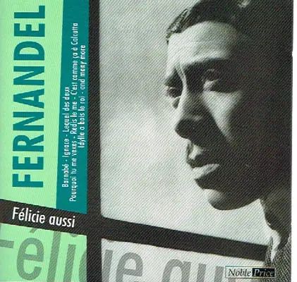 Fernandel - Felicie Aussi