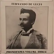 Fernando De Lucia - Phonotypes Vol. 3
