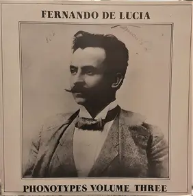 Fernando de Lucia - Phonotypes Vol. 3