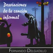 CD - Fernando Delgadillo - Desviaciones De La Canción Informal