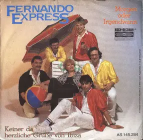 Fernando Express - Morgen Oder Irgendwann / Keiner Da Herzliche Grüße Von Ibiza