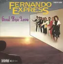 7inch Vinyl Single - Fernando Express - Good Bye Love