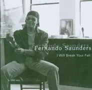 Fernando Saunders - I Will Break Your Fall