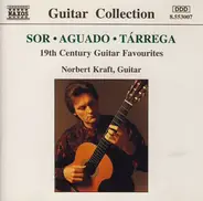 Fernando Sor • Dionisio Aguado • Francisco Tárrega , Norbert Kraft - 19th Century Guitar Favourites
