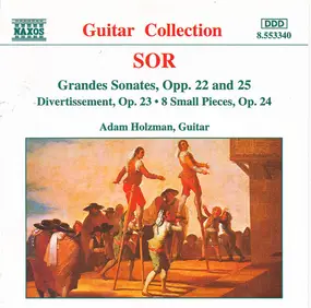 Fernando Sor - Grandes Sonates, Opp. 22 And 25 - Divertissement, Op. 23 - 8 Small Pieces, Op. 24