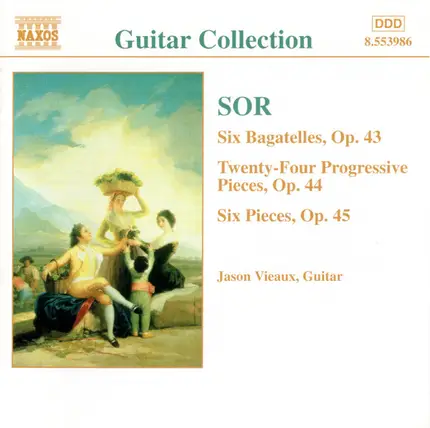 Fernando Sor , Jason Vieaux - Six Bagatelles, Op. 43 / Twenty-Four Progressive Pieces, Op. 44 / Six Pieces, Op. 45