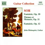 Fernando Sor , John Holmquist - Fantaisie, Op. 10 / Thèmes Et Menuets, Op. 11 / Fantaisie, Op. 12