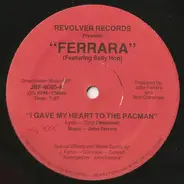 Ferrara Featuring Sally Hoo - I Gave My Heart To The Pacman